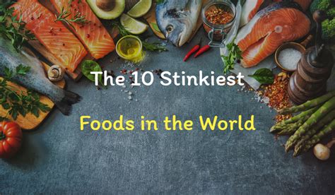 smelliest food in the world|Ten Stinkiest Foods In the World